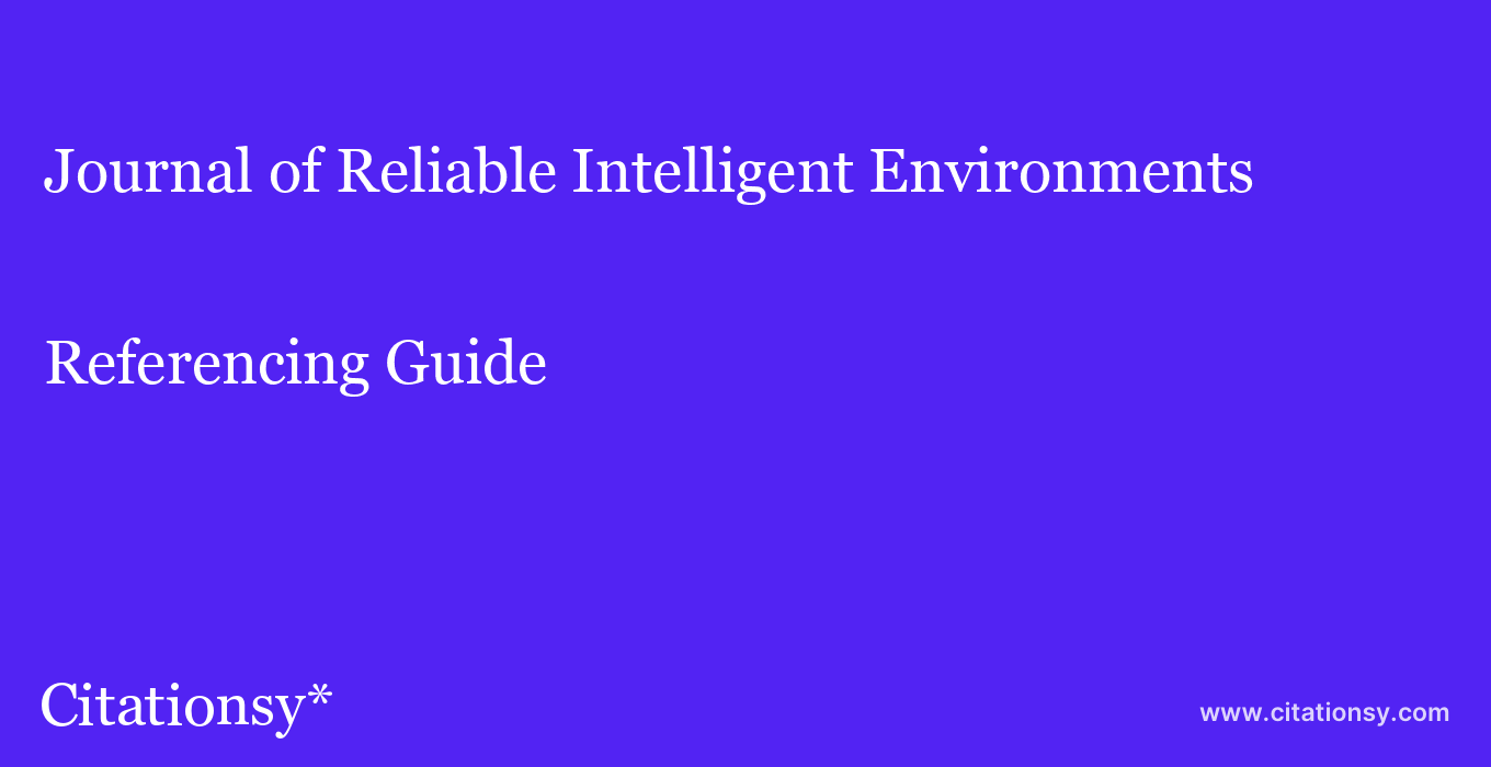 cite Journal of Reliable Intelligent Environments  — Referencing Guide